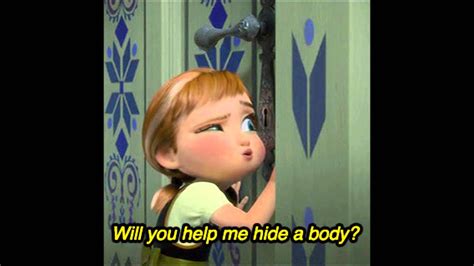 will you help me hide a body lyrics|frozen will help me hide body.